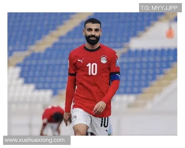 萨拉赫领衔埃及足球崛起之路展现传奇球员的奋斗与荣耀